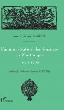 L'administration des finances en Martinique 1679-1790