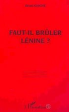 FAUT-IL BRÛLER LÉNINE ?