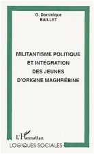 MILITANTISME POLITIQUE ET INTEGRATION DES JEUNES D'ORIGINE MAGHREBINE
