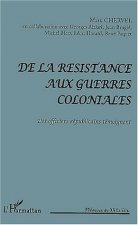 DE LA RÉSISTANCE AUX GUERRES COLONIALES