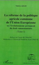 LA RÉFORME DE LA POLITIQUE AGRICOLE COMMUNE DE L'UNION EUROPEENNE