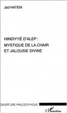 HINDYYE D'ALEP : MYSTIQUE DE LA CHAIR ET JALOUSIE DIVINE