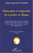 COLONISATION ET CONFISCATION DE LA JUSTICE EN AFRIQUE