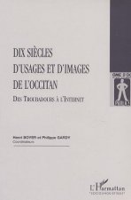 DIX SIÈCLES D'USAGES ET D'IMAGES DE L'OCCITAN
