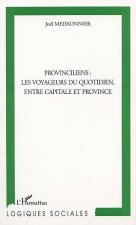 PROVINCILIENS : LES VOYAGEURS DU QUOTIDIEN, ENTRE CAPITALE ET PROVINCE