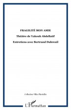 Fragilité mon amie, théâtre de Yakoub Abdellatif