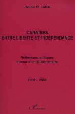 CARAÏBES ENTRE LIBERTÉ ET INDÉPENDANCE