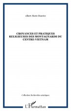 CROYANCES ET PRATIQUES RELIGIEUSES DES MONTAGNARDS DU CENTRE-VIETNAM