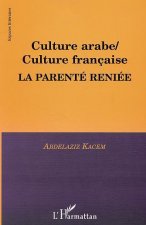 CULTURE ARABE / CULTURE FRANÇAISE, LA PARENTÉ RENIÉE