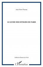 LE GUIDE DES EFFIGIES DE PARIS