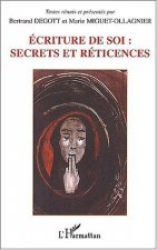 ECRITURE DE SOI : SECRETS ET RETICENCES
