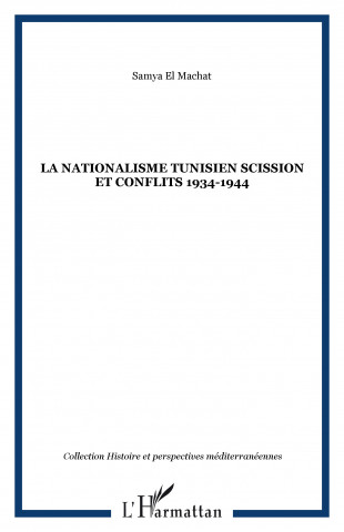 LA NATIONALISME TUNISIEN SCISSION ET CONFLITS 1934-1944