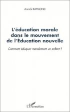 L'ÉDUCATION MORALE DANS LE MOUVEMENT DE L'ÉDUCATION NOUVELLE
