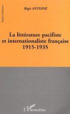 LA LITTÉRATURE PACIFISTE ET INTERNATIONALISTE FRANÇAISE 1915-1935