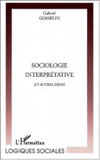 SOCIOLOGIE INTERPRÉTATIVE et autres essais