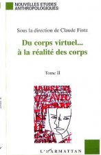 DU CORPS VIRTUEL À LA RÉALITÉ DES CORPS