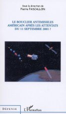 LE BOUCLIER ANTIMISSILES AMÉRICAIN APRÈS LES ATTENTATS DU 11 SEPTEMBRE 2001 ?