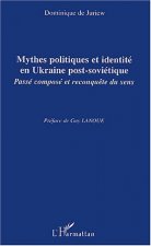 Mythes politiques et identité en Ukraine post-soviétique