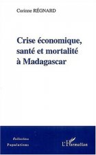 CRISE ECONOMIQUE, SANTE ET MORTALITE A MADAGASCAR