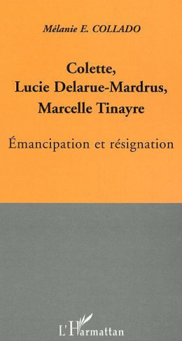 Colette, Lucie Delarue-Mardrus, Marcelle Tinayre