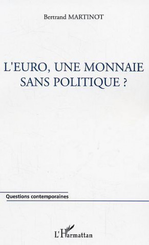 L'euro, une monnaie sans politique ?