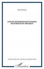Contes modernes des Indiens huicholes du Mexique