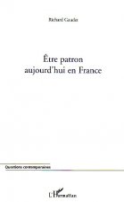 Etre patron aujourd'hui en France
