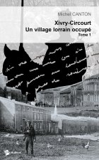 Xivry-Circourt - un village lorrain occupé