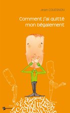COMMENT J'AI QUITTE MON BEGAIEMENT