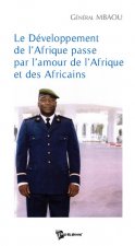 LE DEVELOPPEMENT DE L'AFRIQUE PASSE PAR L'AMOUR DE L'AFRIQUE ET DES AFRICAINS