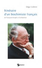 Itinéraire d'un biochimiste français - de François-Joseph à Gorbatchev