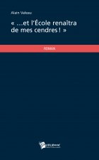 ... ET L'ECOLE RENAITRA DE MES CENDRES