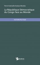 La République Démocratique du Congo face au monde - état des lieux et rétrospective d'une corporation diplomatique