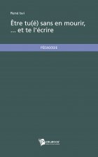 ETRE TU(E) SANS EN MOURIR... ET TE L'ECRIRE