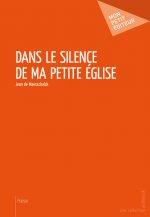 DANS LE SILENCE DE MA PETITE EGLISE