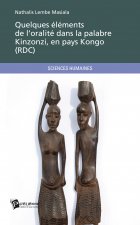 QUELQUES ELEMENTS DE L'ORALITE DANS LA PALABRE KINZONZI, EN PAYS KONGO ( RDC)