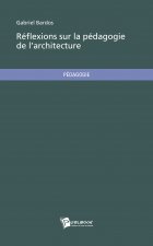 REFLEXIONS SUR LA PEDAGOGIE DE L ARCHITECTURE