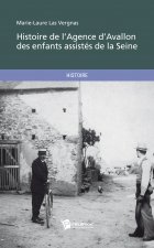 HISTOIRE DE L AGENCE D AVALLON DES ENFANTS ASSISTES DE LA SEINE