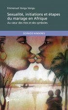 SEXUALITE, INITIATIONS ET ETAPES DU MARIAGE EN AFRIQUE
