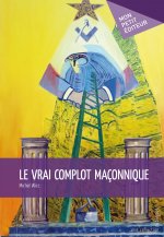 LE VRAI COMPLOT MACONNIQUE