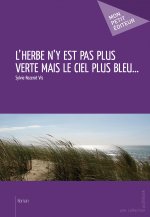 L'HERBE N'Y EST PAS PLUS VERTE MAIS LE CIEL PLUS BLEU...