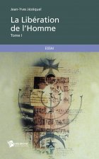 LA LIBERATION DE L'HOMME - TOME I