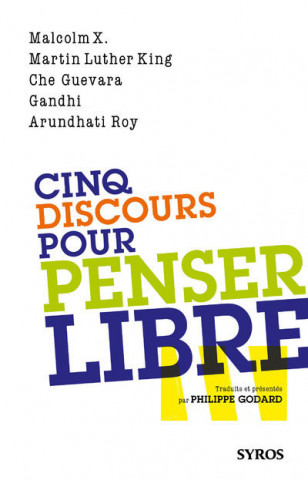 CINQ DISCOURS POUR PENSER LIBRE