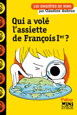 Une enquête de Nino: Qui a volé l'assiette de François 1er ?