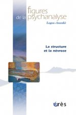 figures de la psychanalyse 12 - la structure et la nevrose