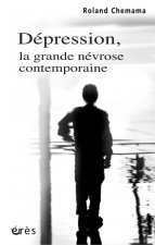 DÉPRESSION - LA GRANDE NEVROSE CONTEMPORAINE