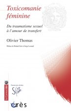 toxicomanie feminine - du traumatisme sexuel a l'amour du transfert