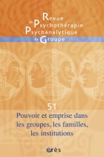 rppg 51 - pouvoir et emprise dans les groupes, les familles, les institutions