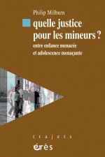 Quelle justice pour les mineurs? entre enfance menacée et adolescence menaçante