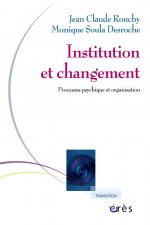 Institution et changement processus psychique et organisation